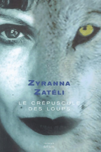 Livrenpoche : Le crépuscule des loups - Zyranna Zatéli - Livre