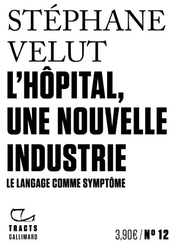 Livrenpoche : L?hôpital une nouvelle industrie : Le langage comme symptôme - Stéphane Velut - Livre