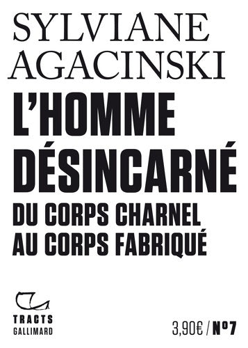 Livrenpoche : L'homme désincarné : Du corps charnel au corps fabriqué - Sylviane Agacinski - Livre