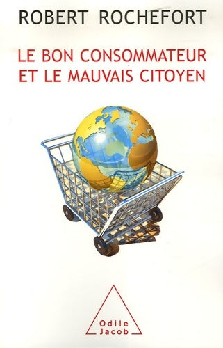 Livrenpoche : Le bon consommateur et le mauvais citoyen - Robert Rochefort - Livre