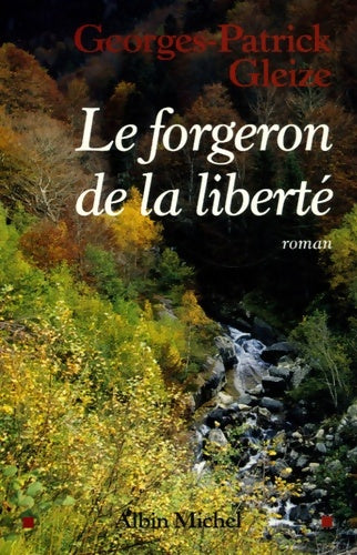 Livrenpoche : Le forgeron de la liberté - Georges Patrick Gleize - Livre