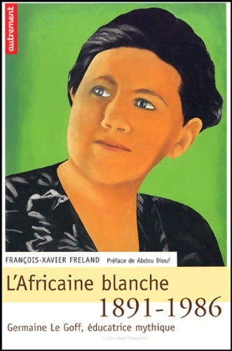Livrenpoche : L'africaine blanche 1891-1986 germaine le goff - François-Xavier Freland - Livre