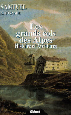 Livrenpoche : Les grands cols des Alpes : Histoires et aventures - Samivel - Livre