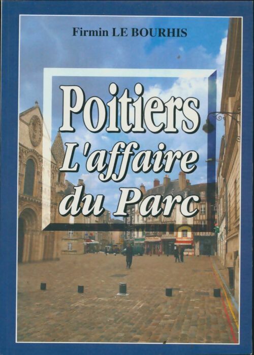 Livrenpoche : Poitiers, l'affaire du Parc - Firmin Le Bourhis - Livre