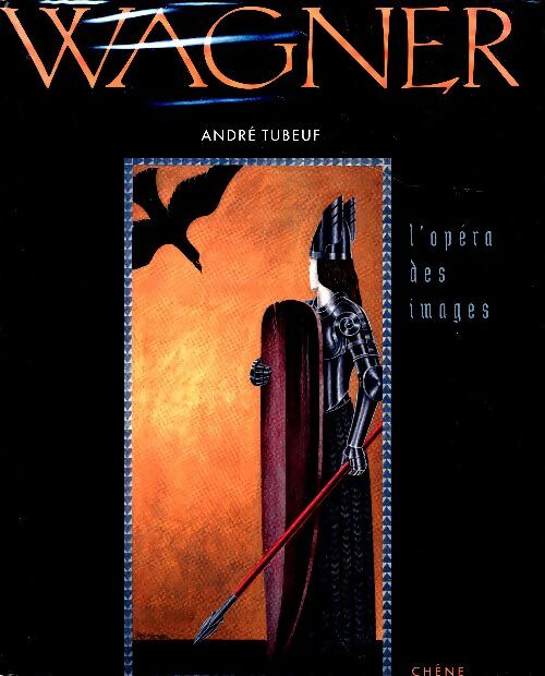 Livrenpoche : Wagner. L'opéra des images - André Tubeuf - Livre