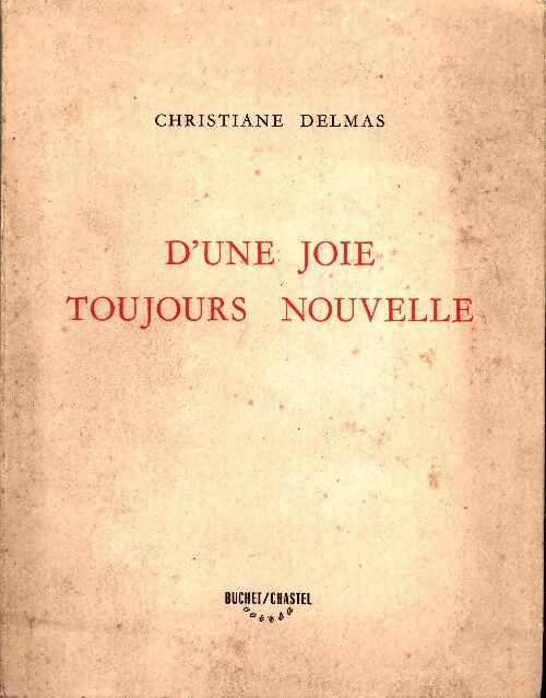 D'une joie toujours nouvelle - Christiane Delmas -  Buchet GF - Livre