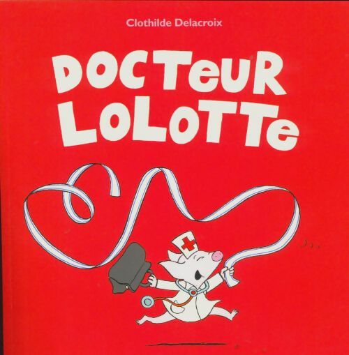 Livrenpoche : Docteur Lolotte - Clothilde Delacroix - Livre