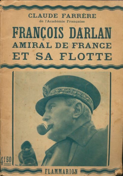 Livrenpoche : François Darlan amiral de France et sa flotte - Claude Farrère - Livre