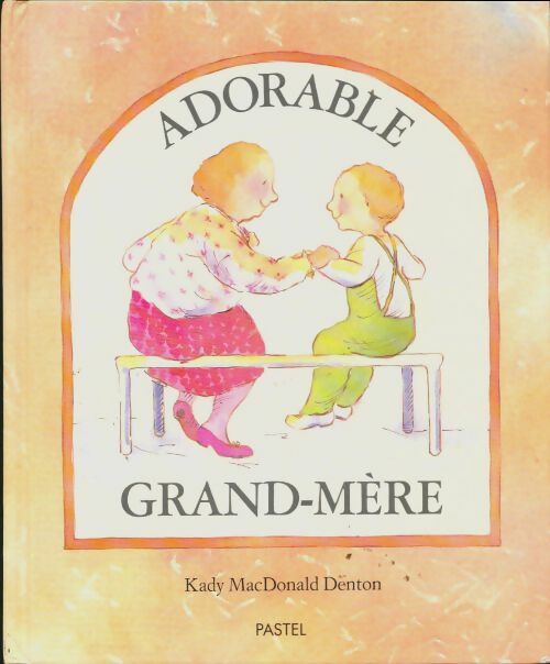 Livrenpoche : Adorable grand-mère - Kady MacDonald Denton - Livre