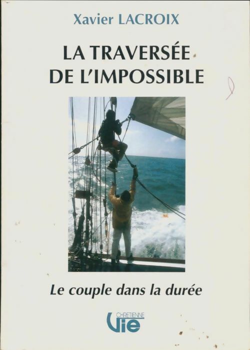 Livrenpoche : La traversée de l'impossible - Xavier Lacroix - Livre