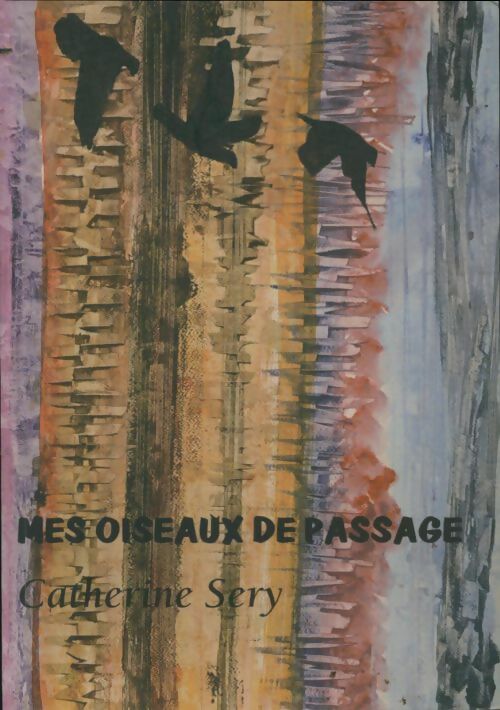 Livrenpoche : Mes oiseaux de passage - Catherine Sery - Livre