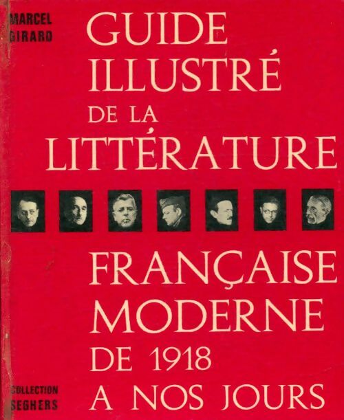 Livrenpoche : Guide illustré de la littérature française moderne de 1918 à nos jours - Marcel Girard - Livre