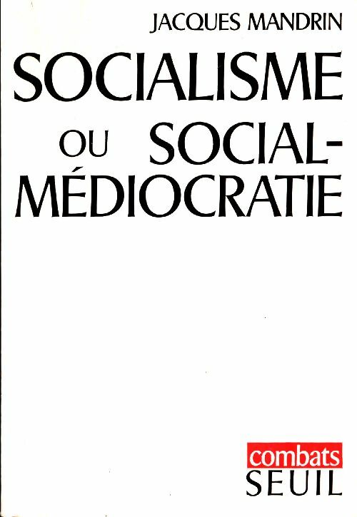 Livrenpoche : Socialisme ou social-médiocratie mandrin - Jacques Mandrin - Livre