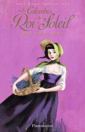Livrenpoche : Les colombes du roi-soleil : Jeanne parfumeur du roi (11) - Anne-Marie Desplat-Duc - Livre