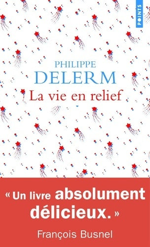 Livrenpoche : La vie en relief - Philippe Delerm - Livre