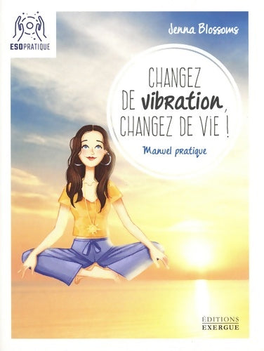 Livrenpoche : Changez de vibration, changez de vie ! - Jenna Blossoms - Livre