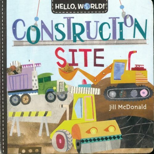 Livrenpoche : Hello world ! Construction site - Jill Mcdonald - Livre