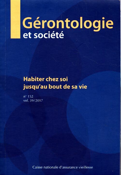 Livrenpoche : Gérontologie et société n°152 : Habiter chez soi jusqu'au bout de sa vie - Collectif - Livre
