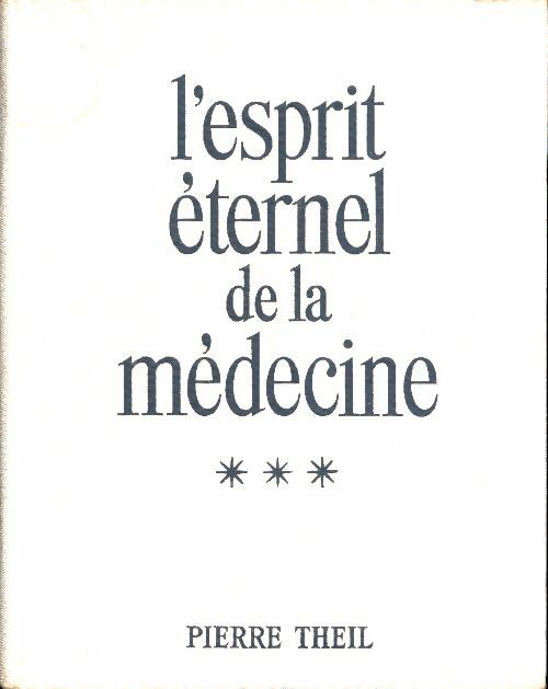Livrenpoche : L'esprit éternel de la médecine Tome III - Pierre Theil - Livre