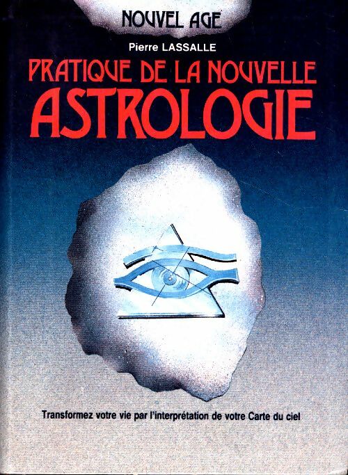 Livrenpoche : Pratique de la nouvelle astrologie - Pierre Lassalle - Livre