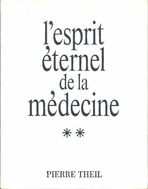 Livrenpoche : L'esprit éternel de la médecine Tome II - Pierre Theil - Livre