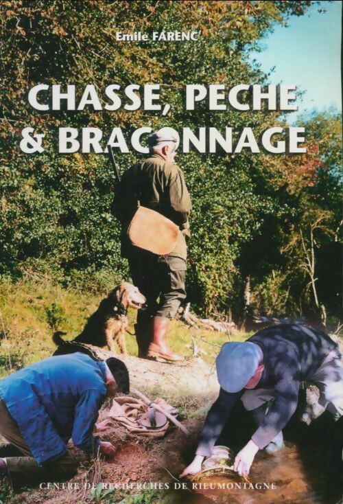 Livrenpoche : Chasse, pêche & braconnage - Emile Farenc - Livre