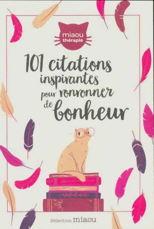 Livrenpoche : 101 citations inspirantes pour ronronner de bonheur - Collectif - Livre