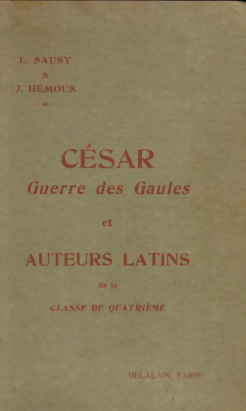 Livrenpoche : César guerre des Gaules et auteurs latins 4e - Lucien Sausy - Livre