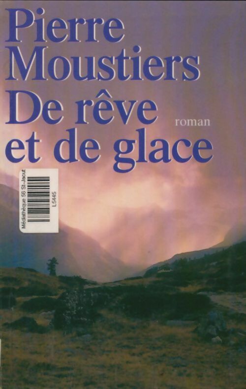 Livrenpoche : De rêve et de glace - Pierre Moustiers - Livre