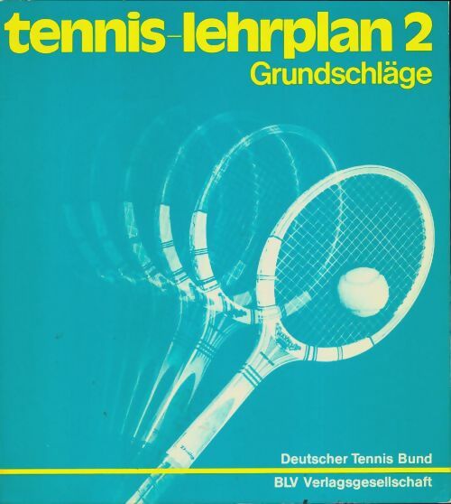 Livrenpoche : Tennis-lehrplan 2 grundschläge - Deutscher Tennis Bund - Livre