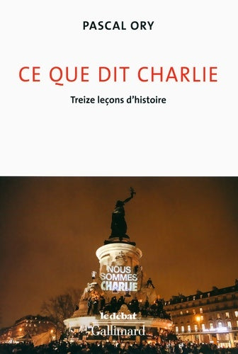 Livrenpoche : Ce que dit charlie : Treize leçons d'histoire - Pascal Ory - Livre