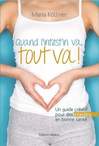 Livrenpoche : Quand l'intestin va tout va ! - un guide créatif pour des intestins en bonne santé - Maria Köllner - Livre