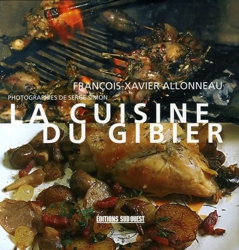 Livrenpoche : Cuisine du gibier (la) album - Allonneau Francois-xavier - Livre
