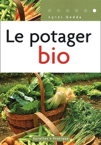 Livrenpoche : Le potager bio - Agnès Gedda - Livre