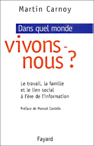 Livrenpoche : Dans quel monde vivons-nous ? le travail la famille et le lien social à l'ère de l'information - Martin Carnoy - Livre
