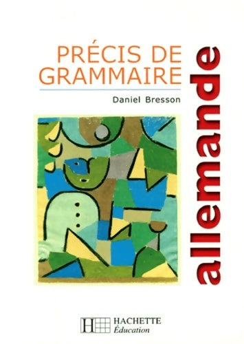 Livrenpoche : Précis de grammaire allemande - edition 1999 - Daniel Bresson - Livre