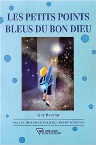 Livrenpoche : Les petits points bleus du bon dieu - Guy Bourhis - Livre