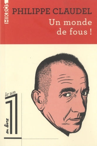 Livrenpoche : Un monde de fous ! - Philippe Claudel - Livre