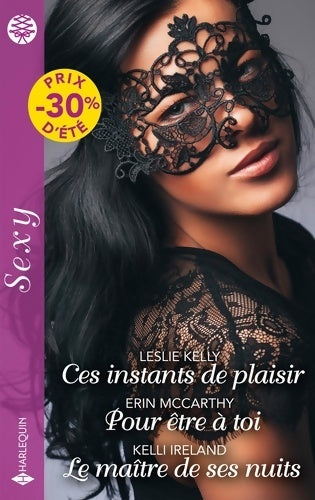 Livrenpoche : Ces instants de plaisir - pour être à toi - le maître de ses nuits - Leslie Kelly - Livre
