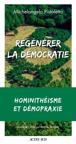 Livrenpoche : Régénérer la démocratie : Hominithéisme et démopraxie - Michelangelo Pistoletto - Livre