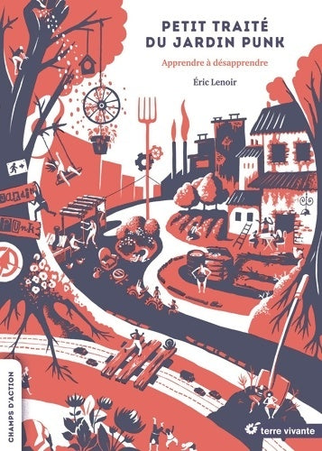 Livrenpoche : Petit traité du jardin punk : Apprendre à désapprendre - Eric Lenoir - Livre