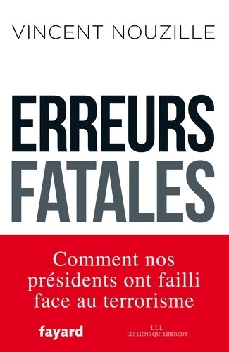 Livrenpoche : Erreurs fatales : Comment nos présidents ont failli face au terrorisme - Vincent Nouzille - Livre