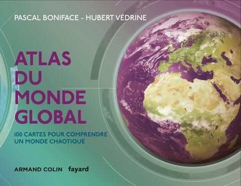 Livrenpoche : Atlas du monde global - 3e éd. - 100 cartes pour comprendre un monde chaotique - Pascal Boniface - Livre