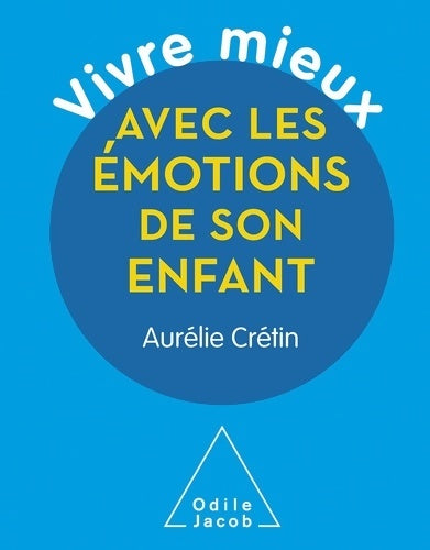Livrenpoche : Vivre mieux avec les émotions de son enfant - Aurélie Crétin - Livre