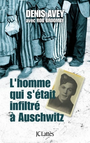 Livrenpoche : L'homme qui s'était infiltré à Auschwitz - Denis Avey - Livre
