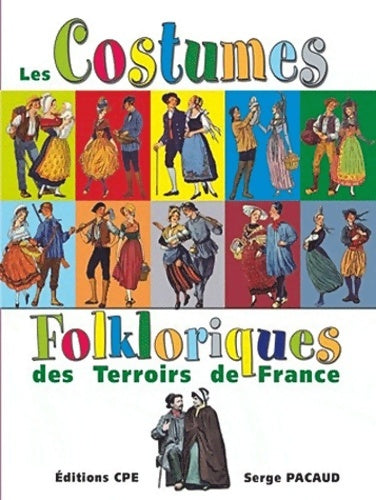 Livrenpoche : Costumes et coiffes folkloriques des terroirs de France - Serge Pacaud - Livre