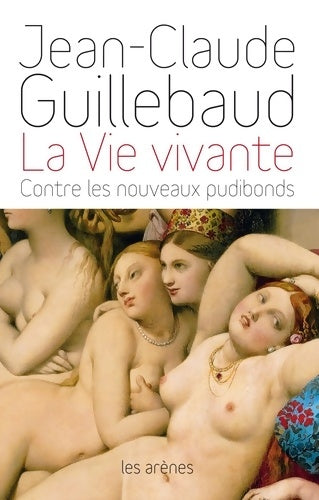 Livrenpoche : La vie vivante - contre les nouveaux pudibonds - Jean-Claude Guillebaud - Livre