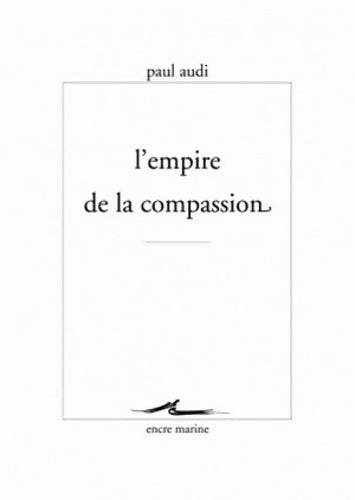 Livrenpoche : L' empire de la compassion - Paul Audi - Livre