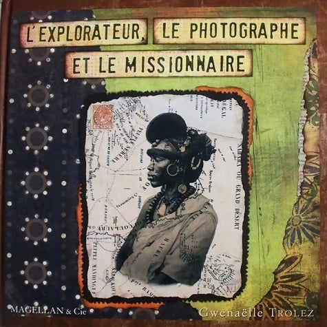 Livrenpoche : L'explorateur le photographe et le missionnaire - Gwenaëlle Trolez - Livre
