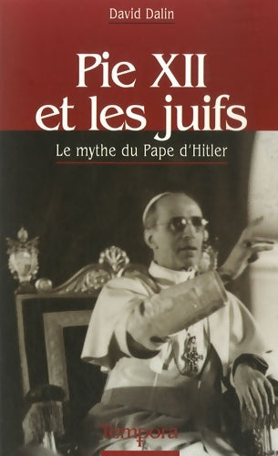 Livrenpoche : Pie xii et les juifs : Le mythe du pape d'hitler - David G. Dalin - Livre